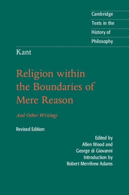 Kant: Religion within the Boundaries of Mere Reason : And Other Writings, Hardback Book