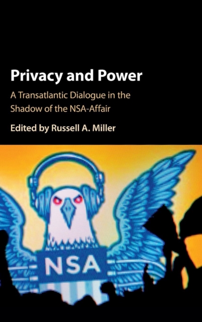Privacy and Power : A Transatlantic Dialogue in the Shadow of the NSA-Affair, Hardback Book