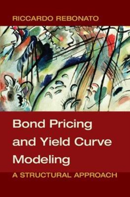 Bond Pricing and Yield Curve Modeling : A Structural Approach, Hardback Book