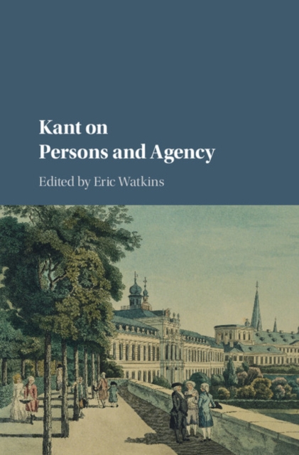 Kant on Persons and Agency, Hardback Book