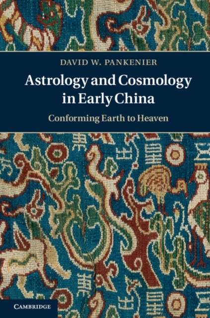 Astrology and Cosmology in Early China : Conforming Earth to Heaven, PDF eBook