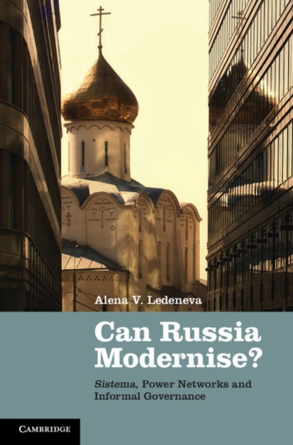 Can Russia Modernise? : Sistema, Power Networks and Informal Governance, PDF eBook