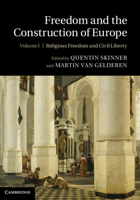 Freedom and the Construction of Europe: Volume 1, Religious Freedom and Civil Liberty, PDF eBook