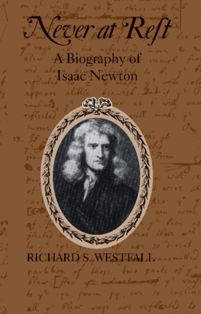 Never at Rest : A Biography of Isaac Newton, EPUB eBook