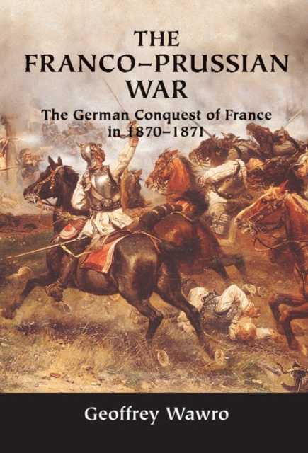 Franco-Prussian War : The German Conquest of France in 1870-1871, EPUB eBook