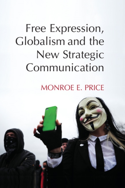 Free Expression, Globalism, and the New Strategic Communication, Paperback / softback Book