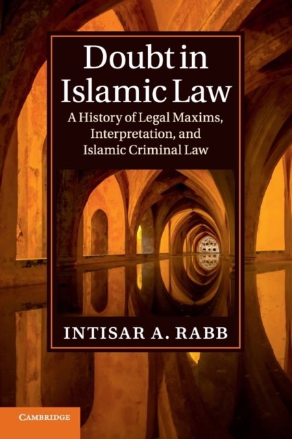 Doubt in Islamic Law : A History of Legal Maxims, Interpretation, and Islamic Criminal Law, Paperback / softback Book