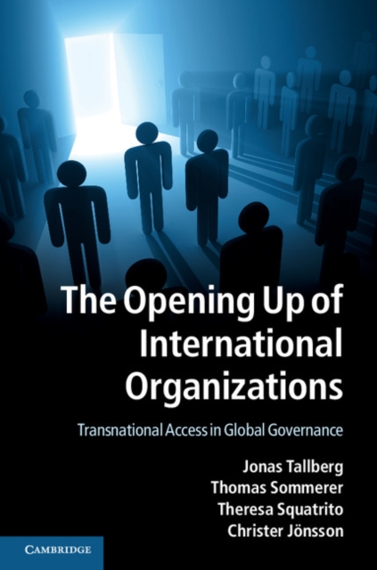 The Opening Up of International Organizations : Transnational Access in Global Governance, PDF eBook