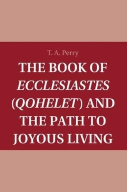 The Book of Ecclesiastes (Qohelet) and the Path to Joyous Living, Paperback / softback Book
