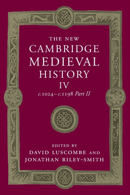 The New Cambridge Medieval History: Volume 4, c.1024-c.1198, Part 2, Paperback / softback Book