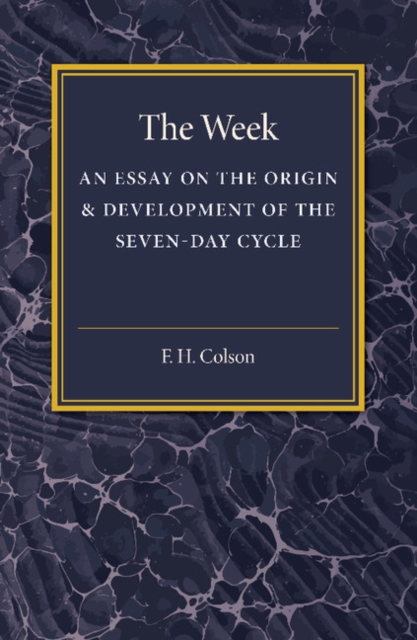 The Week : An Essay on the Origin and Development of the Seven-Day Cycle, Paperback / softback Book