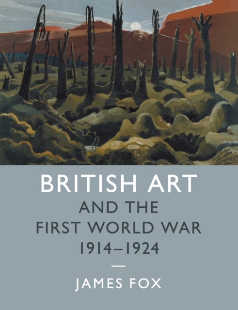 British Art and the First World War, 1914-1924, Paperback / softback Book