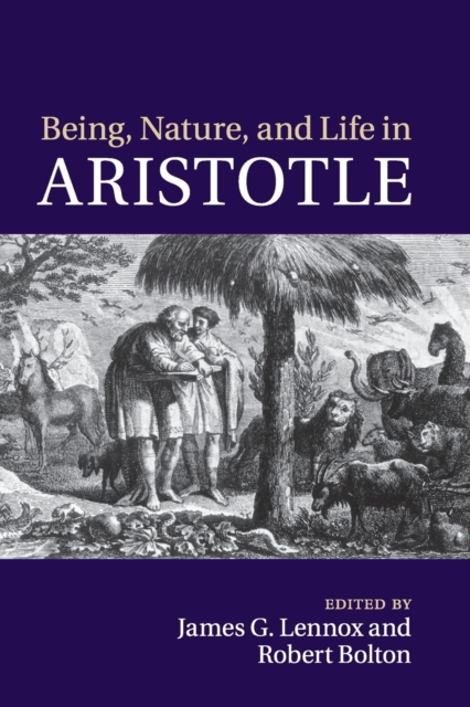 Being, Nature, and Life in Aristotle : Essays in Honor of Allan Gotthelf, Paperback / softback Book