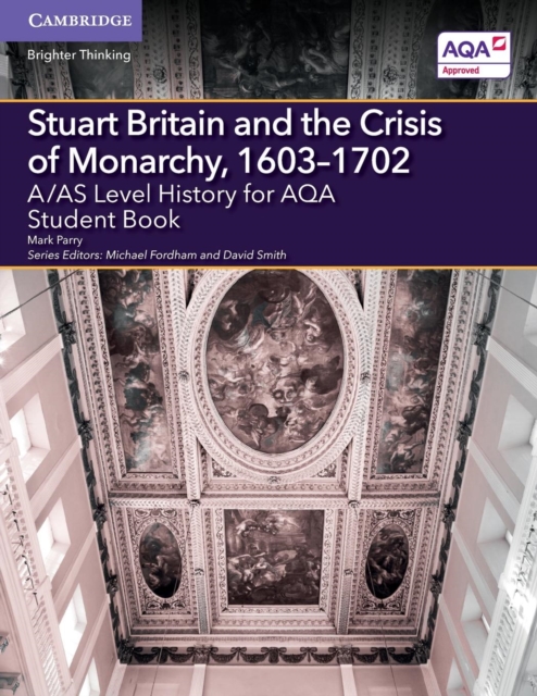 A/AS Level History for AQA Stuart Britain and the Crisis of Monarchy, 1603-1702 Student Book, Paperback / softback Book