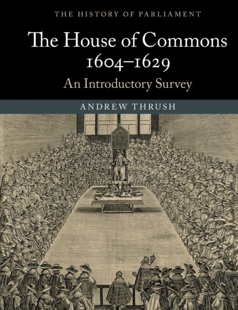 The House of Commons 1604-1629 : An Introductory Survey, Paperback / softback Book