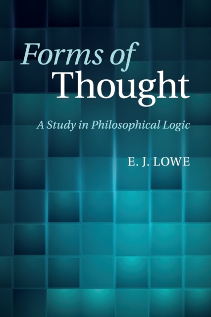 Forms of Thought : A Study in Philosophical Logic, Paperback / softback Book