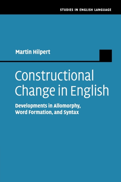 Constructional Change in English : Developments in Allomorphy, Word Formation, and Syntax, Paperback / softback Book