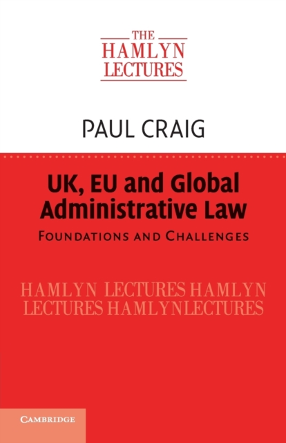 UK, EU and Global Administrative Law : Foundations and Challenges, Paperback / softback Book
