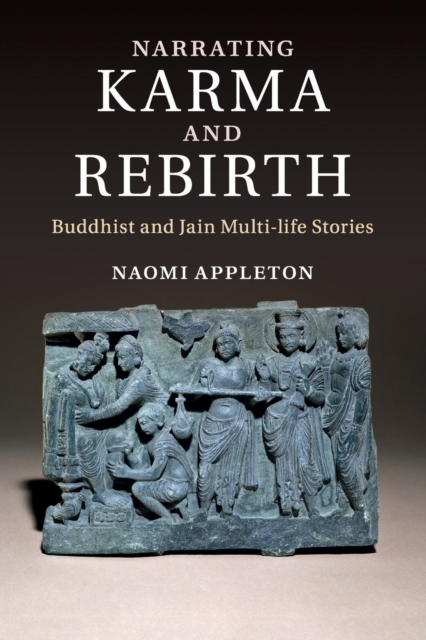 Narrating Karma and Rebirth : Buddhist and Jain Multi-Life Stories, Paperback / softback Book