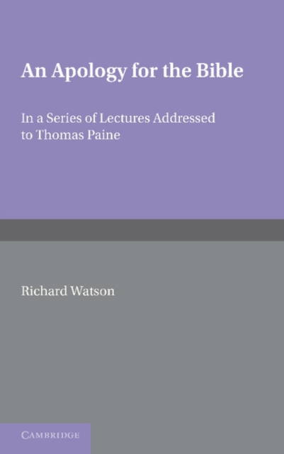 An Apology for the Bible : In a Series of Letters Addressed to Thomas Paine, Paperback / softback Book
