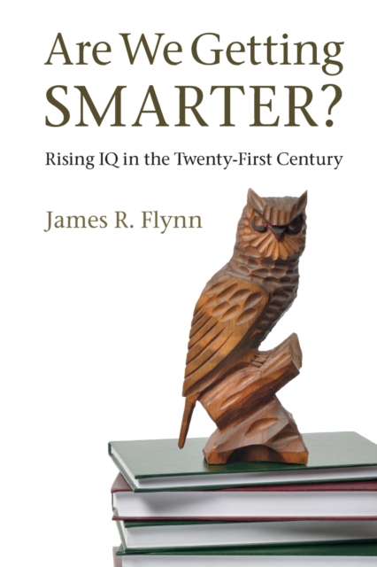Are We Getting Smarter? : Rising IQ in the Twenty-First Century, Paperback / softback Book
