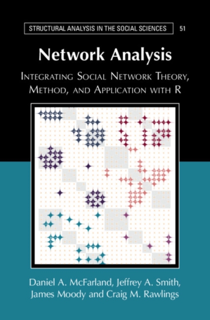 Network Analysis : Integrating Social Network Theory, Method, and Application with R, Paperback / softback Book