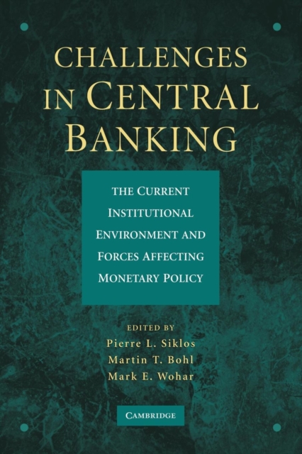 Challenges in Central Banking : The Current Institutional Environment and Forces Affecting Monetary Policy, Paperback / softback Book