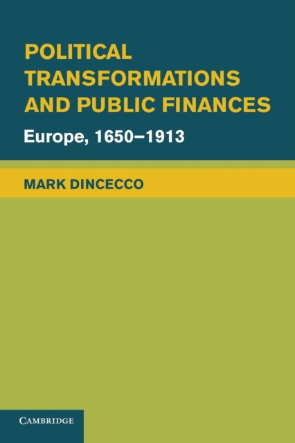Political Transformations and Public Finances : Europe, 1650-1913, Paperback / softback Book