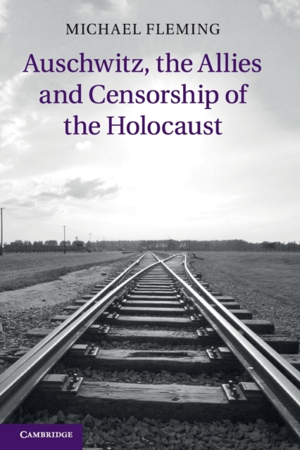 Auschwitz, the Allies and Censorship of the Holocaust, Paperback / softback Book