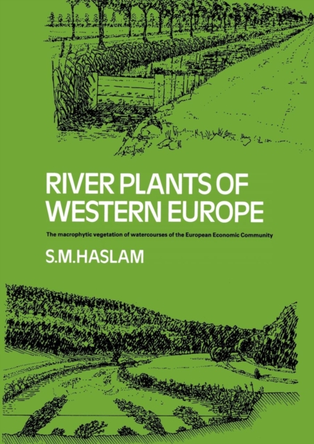 River Plants of Western Europe : The Macrophytic Vegetation of Watercourses of the European Economic Community, Paperback / softback Book