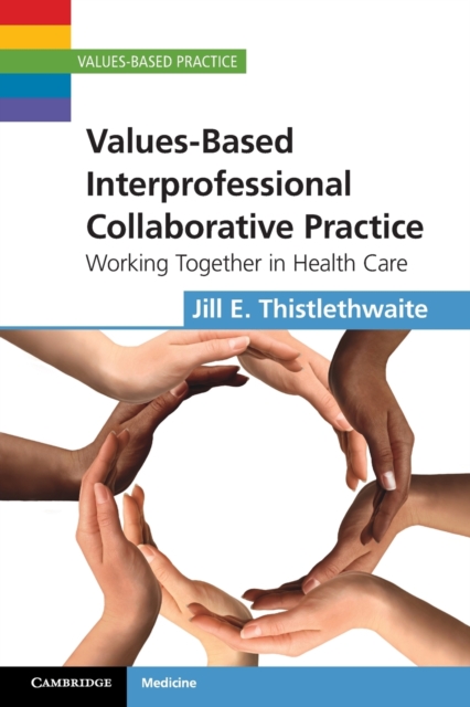 Values-Based Interprofessional Collaborative Practice : Working Together in Health Care, Paperback / softback Book