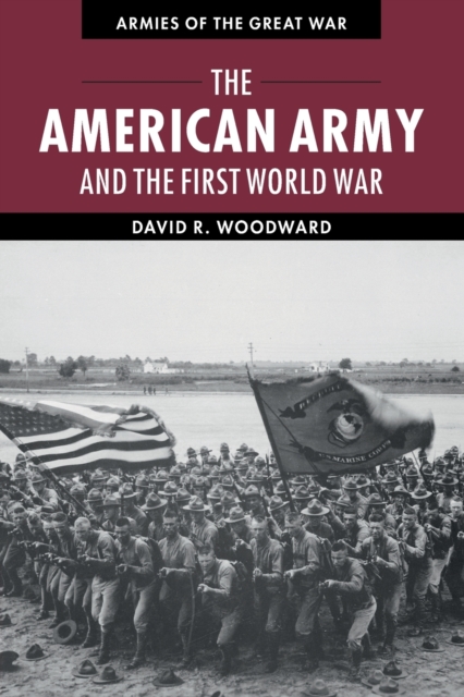 The American Army and the First World War, Paperback / softback Book