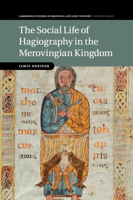 The Social Life of Hagiography in the Merovingian Kingdom, Paperback / softback Book