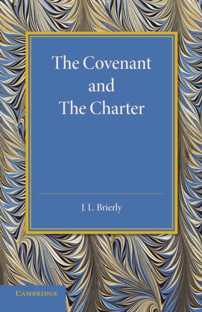 The Covenant and the Charter : The Henry Sidgwick Memorial Lecture 1946, Paperback / softback Book