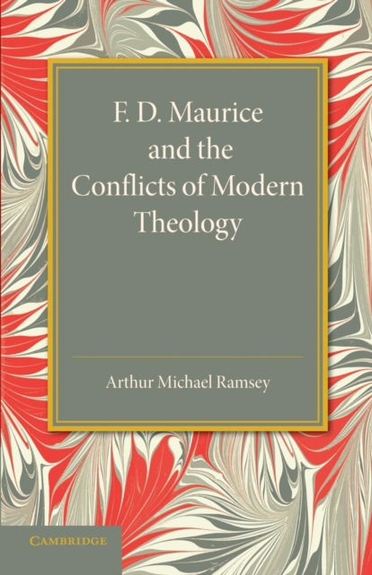 F. D. Maurice and the Conflicts of Modern Theology : The Maurice Lectures, 1948, Paperback / softback Book
