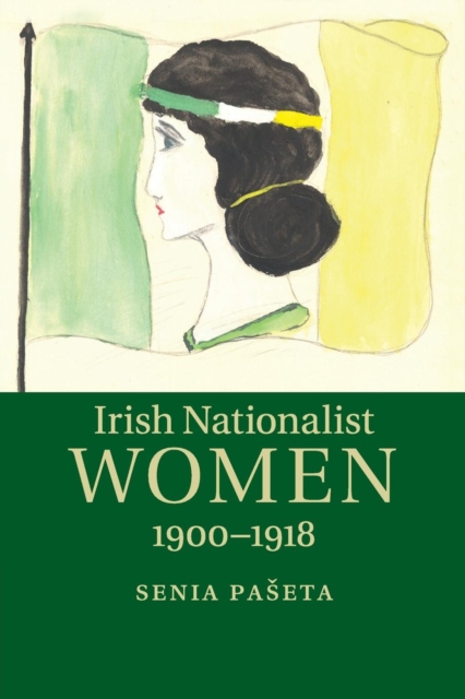 Irish Nationalist Women, 1900-1918, Paperback / softback Book