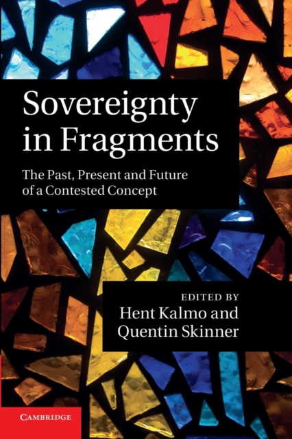 Sovereignty in Fragments : The Past, Present and Future of a Contested Concept, Paperback / softback Book