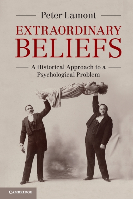 Extraordinary Beliefs : A Historical Approach to a Psychological Problem, Paperback / softback Book