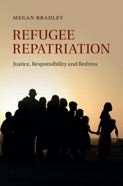 Refugee Repatriation : Justice, Responsibility and Redress, Paperback / softback Book
