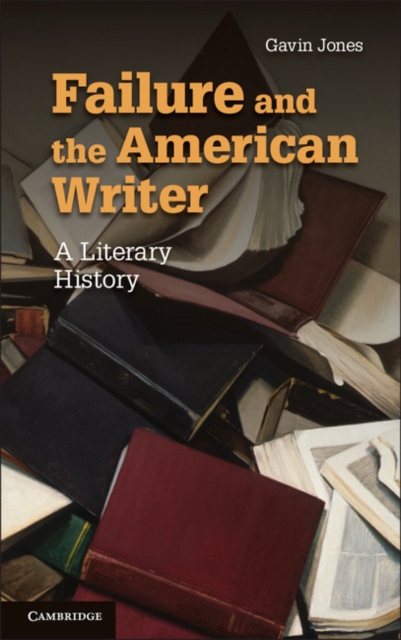 Failure and the American Writer : A Literary History, EPUB eBook