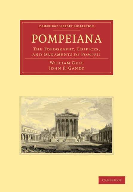 Pompeiana : The Topography, Edifices, and Ornaments of Pompeii, Paperback / softback Book