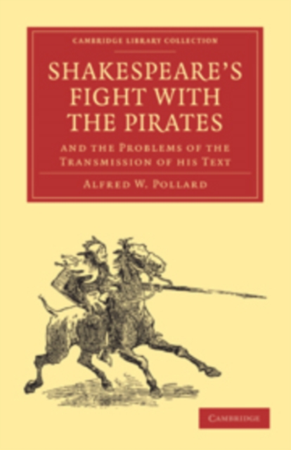 Shakespeare’s Fight with the Pirates and the Problems of the Transmission of his Text, Paperback / softback Book