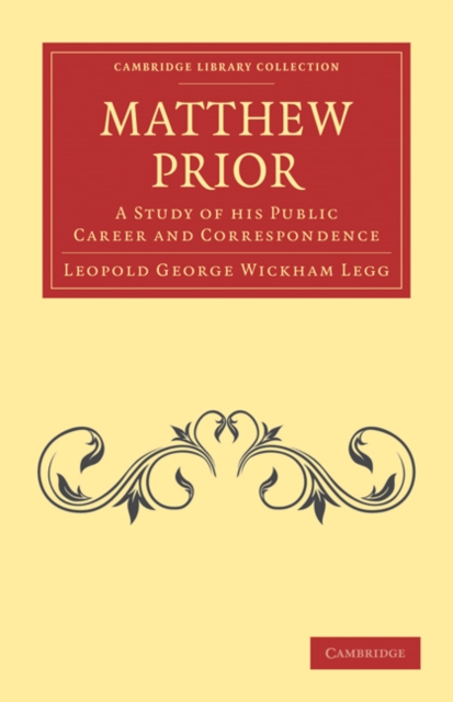 Matthew Prior : A Study of his Public Career and Correspondence, Paperback / softback Book