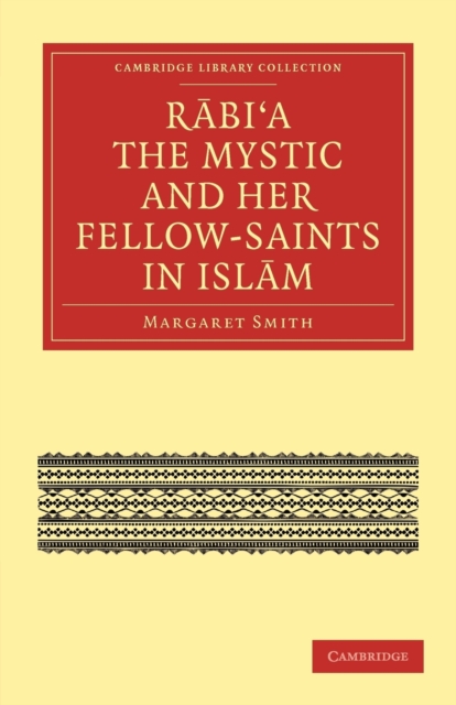 Rabi’a The Mystic and Her Fellow-Saints in Islam, Paperback / softback Book