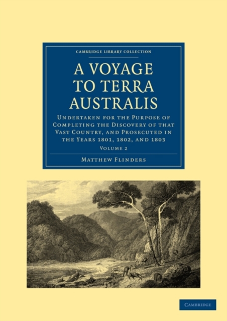 A Voyage to Terra Australis : Undertaken for the Purpose of Completing the Discovery of that Vast Country, and Prosecuted in the Years 1801, 1802, and 1803, Paperback / softback Book