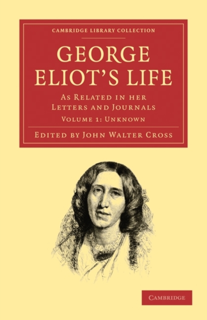 George Eliot’s Life, as Related in her Letters and Journals, Paperback / softback Book