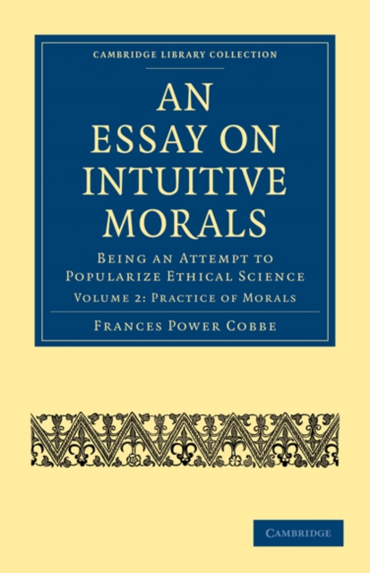 An Essay on Intuitive Morals : Being an Attempt to Popularize Ethical Science, Paperback / softback Book