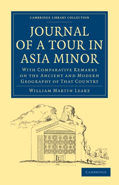 Journal of a Tour in Asia Minor : With Comparative Remarks on the Ancient and Modern Geography of That Country, Paperback / softback Book