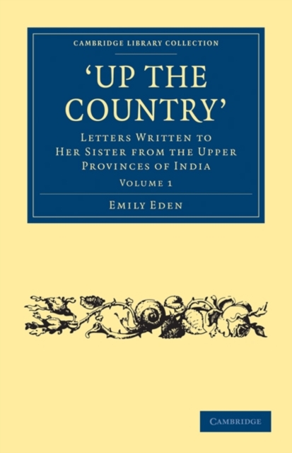 Up the Country : Letters Written to her Sister from the Upper Provinces of India, Paperback / softback Book