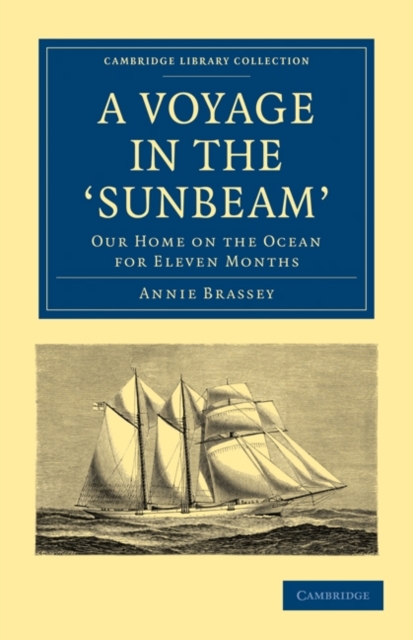A Voyage in the 'Sunbeam' : Our Home on the Ocean for Eleven Months, Paperback / softback Book